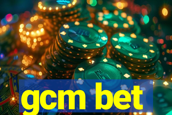 gcm bet